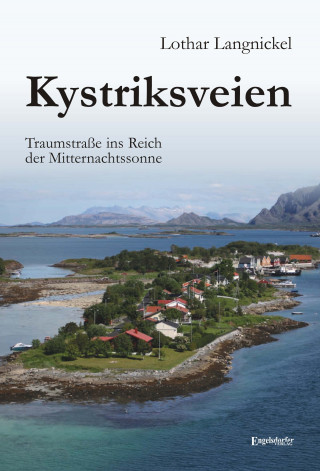 Lothar Langnickel: Kystriksveien. Traumstraße ins Reich der Mitternachtssonne