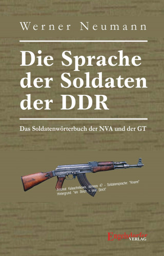 Werner Neumann: Die Sprache der Soldaten der DDR. Das Soldatenwörterbuch der NVA und der GT