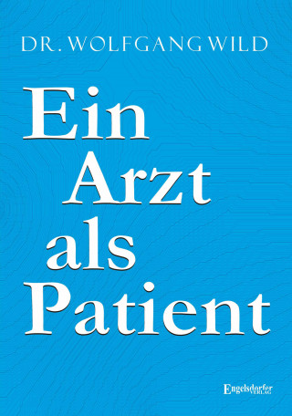 Wolfgang Wild: Ein Arzt als Patient