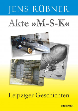 Jens Rübner: Akte »M-S-K«