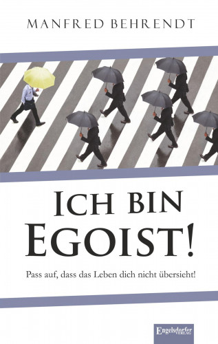 Manfred Behrend: Ich bin Egoist!