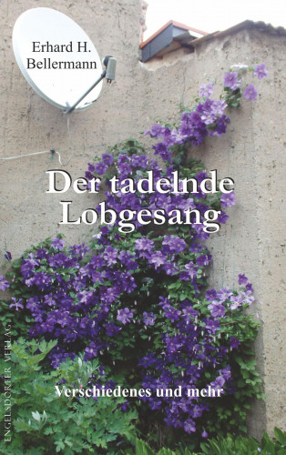 Erhard H. Bellermann: Der tadelnde Lobgesang