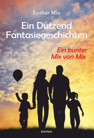 Lothar Mix: Ein Dutzend Fantasiegeschichten