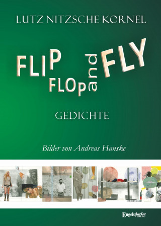 Lutz Nitzsche Kornel: FLIP FLOP AND FLY