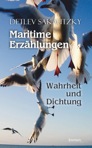 Detlev Sakautzky: Maritime Erzählungen - Wahrheit und Dichtung