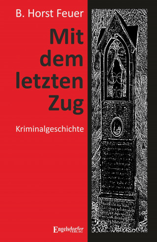 B. Horst Feuer: Mit dem letzten Zug