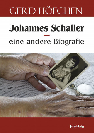 Gerd Höfchen: Johannes Schaller – eine andere Biografie