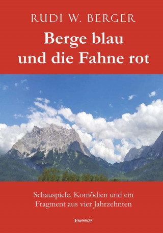 Rudi W. Berger: Berge blau und die Fahne rot