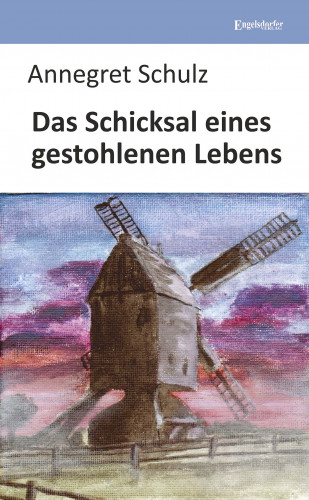Annegret Schulz: Das Schicksal eines gestohlenen Lebens