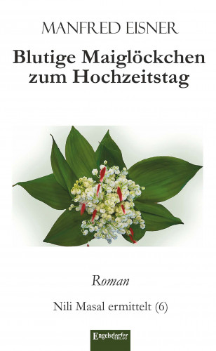 Manfred Eisner: Blutige Maiglöckchen zum Hochzeitstag