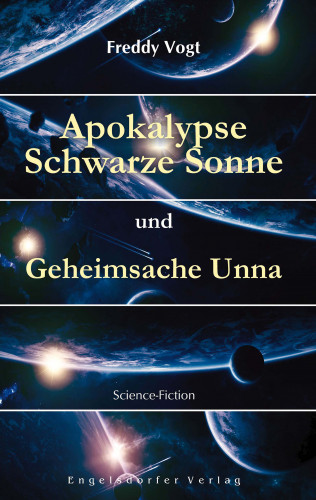 Freddy Vogt: Apokalypse Schwarze Sonne und Geheimsache Unna