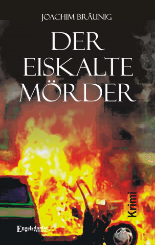 Joachim Bräunig: Der eiskalte Mörder. Kriminalroman
