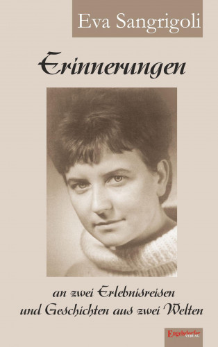 Eva Sangrigoli: Erinnerungen an zwei Erlebnisreisen und Geschichten aus zwei Welten