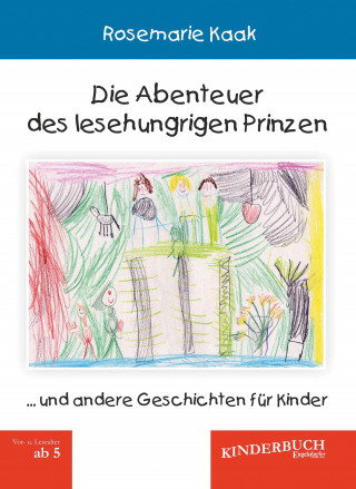 Rosemarie Kaak: Die Abenteuer des lesehungrigen Prinzen