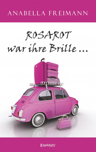 Anabella Freimann: ROSAROT war ihre Brille …