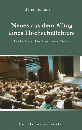 Bernd Sommer: Neues aus dem Alltag eines Hochschullehrers