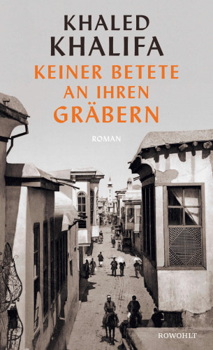 Khaled Khalifa: Keiner betete an ihren Gräbern