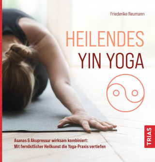 Friederike Reumann: Heilendes Yin Yoga