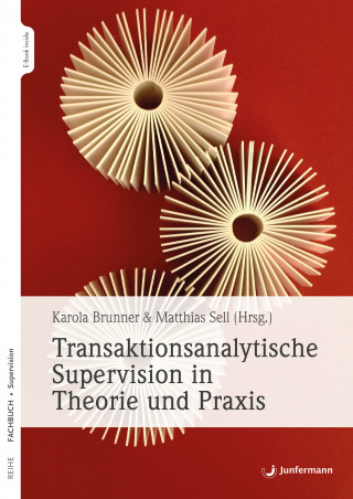 Karola Brunner, Matthias Sell: Transaktionsanalytische Supervision in Theorie und Praxis