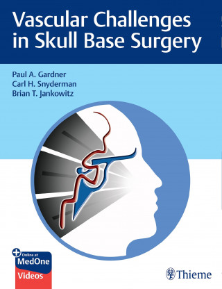 Paul Gardner, Carl Snyderman, Brian Jankowitz: Vascular Challenges in Skull Base Surgery