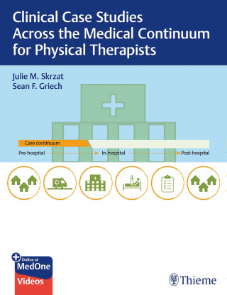 Julie Skrzat, Sean Griech: Clinical Case Studies Across the Medical Continuum for Physical Therapists