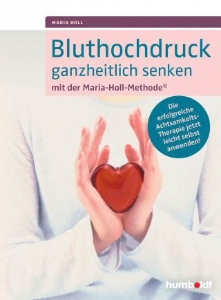 Maria Holl: Bluthochdruck ganzheitlich senken mit der Maria-Holl-Methode