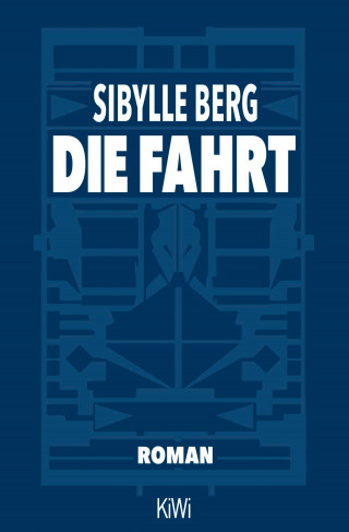 Sibylle Berg: Die Fahrt