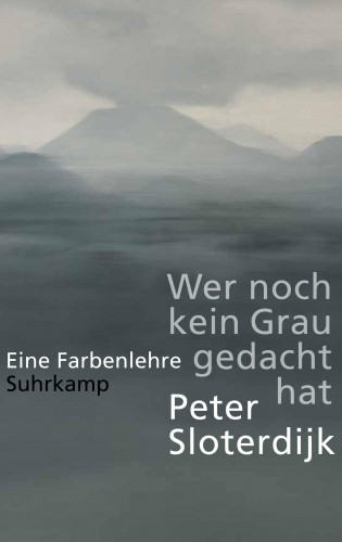 Peter Sloterdijk: Wer noch kein Grau gedacht hat.
