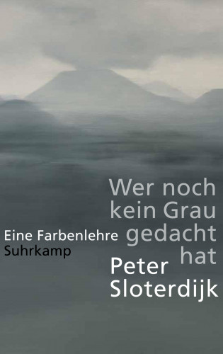 Peter Sloterdijk: Wer noch kein Grau gedacht hat
