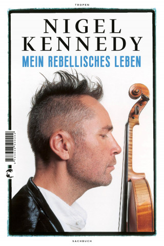 Nigel Kennedy: Mein rebellisches Leben