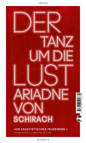 Ariadne von Schirach: Der Tanz um die Lust