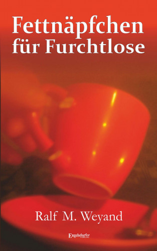 Ralf M. Weyand: Fettnäpfchen für Furchtlose
