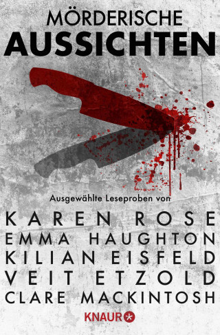 Karen Rose, Emma Haughton, Kilian Eisfeld, Veit Etzold, Clare Mackintosh, Douglas Preston, Lincoln Child, Thomas Perry, Andreas Gößling, L. U. Ulder, Heidi Amsinck, S. K. Tremayne, Ben Creed, Thorsten Kirves, Leah Konen: Mörderische Aussichten: Thriller & Krimi bei Droemer Knaur #10