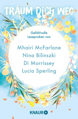 Mhairi McFarlane, Nina Bilinszki, Di Morrissey, Lucia Sperling, Anne Lück, Anna Bell, Lauren Westwood, Anne Marie Ryan: Träum dich weg: Sehnsucht bei Knaur #04