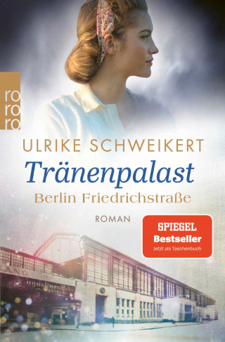 Ulrike Schweikert: Berlin Friedrichstraße: Tränenpalast