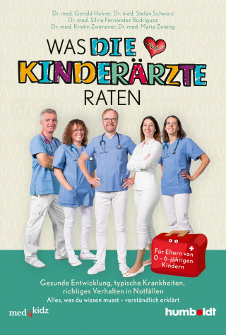 Dr. med. Gerald Hofner, Dr. med. Stefan Schwarz, Dr. med. Silvia Fernández Rodríguez, Dr. med. Kristin Zwenzner, Dr. med. Maria Zeising: Was DIE KINDERÄRZTE raten