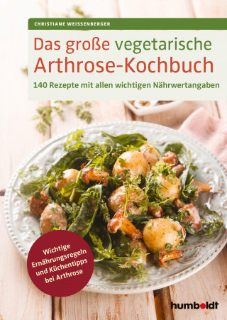 Christiane Weißenberger: Das große vegetarische Arthrose-Kochbuch
