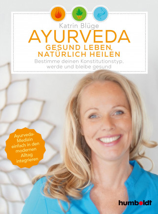 Katrin Blüge: Ayurveda - gesund leben, natürlich heilen