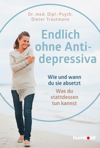 Dr. med. Dipl.-Psych. Dieter Trautmann: Endlich ohne Antidepressiva