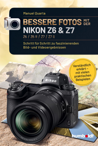 Manuel Quarta: Bessere Fotos mit der Nikon Z6 & Z7 Z6 / Z6 II / Z7 / Z7 II
