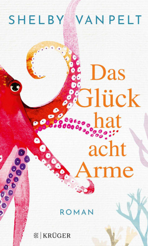Shelby Van Pelt: Das Glück hat acht Arme