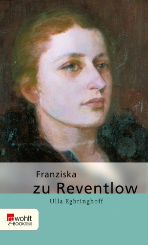 Ulla Egbringhoff: Franziska zu Reventlow
