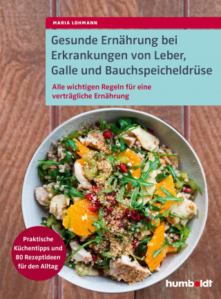 Maria Lohmann: Gesunde Ernährung bei Erkrankungen von Leber, Galle und Bauchspeicheldrüse