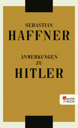 Sebastian Haffner: Anmerkungen zu Hitler
