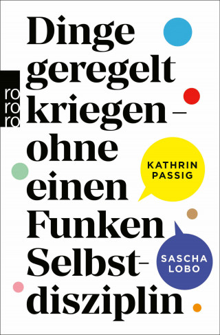 Kathrin Passig, Sascha Lobo: Dinge geregelt kriegen – ohne einen Funken Selbstdisziplin