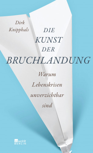 Dirk Knipphals: Die Kunst der Bruchlandung