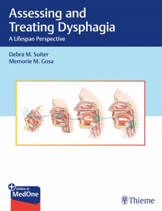 Debra M. Suiter, Memorie M. Gosa: Assessing and Treating Dysphagia