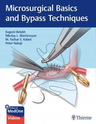 Evgenii Belykh, Nikolay L. Martirosyan, M. Yashar S. Kalani, Peter Nakaji: Microsurgical Basics and Bypass Techniques