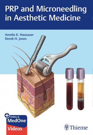 Amelia K. Hausauer, Derek H. Jones: PRP and Microneedling in Aesthetic Medicine
