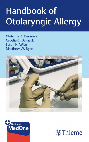 Christine B. Franzese, Cecelia C. Damask, Sarah K. Wise, Matthew W. Ryan: Handbook of Otolaryngic Allergy